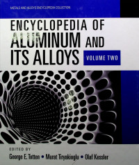 ENCYCLOPEDIA OF ALUMINUM AND ITS ALLOYS, VOLUME TWO