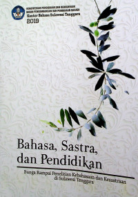 Bahasa, Sastra, dan Pendidikan: Bunga Rampai Penelitian Kebahasaan dan Kesastraan di Sulawesi Tenggara