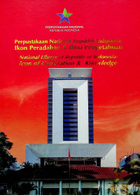 Perpustakaan Nasional Republik Indonesia: Ikon Peradaban & Ilmu Pengetahuan (National Library of Republic of Indonesia: Icon of Civilization & Knowledge)