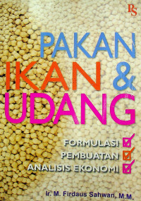 PAKAN IKAN & UDANG: FORMULASI, PEMBUATAN, ANALISIS EKONOMI