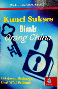 Kunci Sukses Bisnis Orang China: Pelajaran Berharga Bagi WNI Pribumi