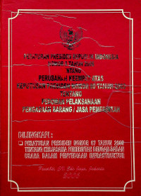 PERATURAN PRESIDEN REPUBLIK INDONESIA NOMOR 8 TAHUN 2006 TENTANG PERUBAHAN KEEMPAT ATAS KEPUTUSAN PRESIDEN NOMOR 80 TAHUN 2003 TENTANG PEDOMAN PELAKSANAAN PENGADAAN BARANG/JASA PEMERINTAH
