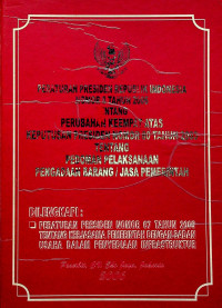 PERATURAN PRESIDEN REPUBLIK INDONESIA NOMOR 8 TAHUN 2006 TENTANG PERUBAHAN KEEMPAT ATAS KEPUTUSAN PRESIDEN NOMOR 80 TAHUN 2003 TENTANG PEDOMAN PELAKSANAAN PENGADAAN BARANG/JASA PEMERINTAH