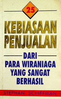 25 KEBIASAAN PENJUALAN DARI PARA WIRANIAGA YANG SANGAT BERHASIL