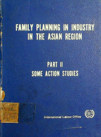 FAMILY PLANNING IN INDUSTRY IN THE ASIAN REGION: PART II SOME ACTION STUDIES