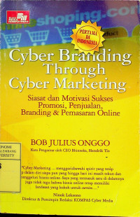 Cyber Branding Through Cyber Marketing : Siasat dan Motivasi Sukses Promosi Penjualan, Branding, dan Pemasaran Online