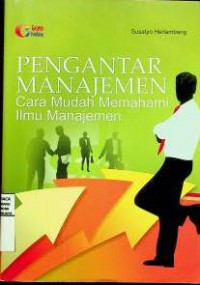 PENGANTAR MANAJEMEN: Cara Mudah Memahami Ilmu Manajemen