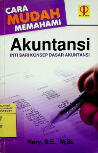 CARA MUDAH MEMAHAMI Akuntansi: INTI SARI KONSEP DASAR AKUNTANSI