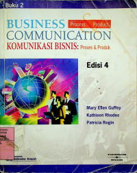 BUSINESS COMMUNICATION : Process & Product = KOMUNIKASI BISNIS : Proses & Produk Buku 2 Edisi 4