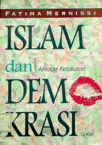 ISLAM dan DEMOKRASI : Antologi Ketakutan
