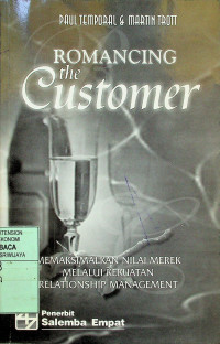 ROMANCING the Customer : MEMAKSIMALKAN NILAI MEREK MELALUI RELATIONSHIP MANAGEMENT