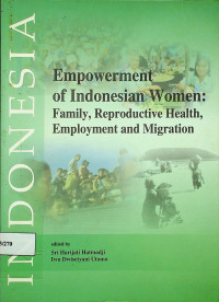 Empowerment of Indonesian Women: Family, Resproductive Health, Employment and Migration