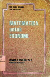 MATEMATIKA Untuk EKONOMI (SERI BUKU SCHOUM TEORI DAN SOAL-SOAL)