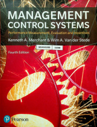 MANAGEMENT CONTROL SYSTEMS: Performance Measurement, Evaluation and Incentives, Fourth Edition