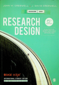 RESEARCH DESIGN: QUALITATIVE, QUANTITATIVE & MIXED METHODS APPROACHES, 5TH EDITION