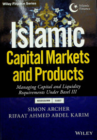 Islamic Capotal Markets and Products: Managing Capital and Linguidity Requirements Under Basel III