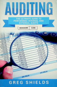 AUDITING: THE ULTIMATE GUIDE TO PERFORMING INTERNAL AND EXTERNAL AUDITS