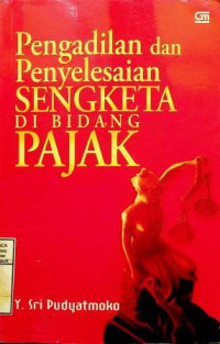 Pengadilan dan Penyelesaian SENGKETA DI BIDANG PAJAK