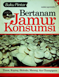 Buku Pintar Bertanam Jamur Konsumsi