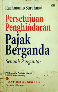 Persetujuan Penghindaran Pajak Berganda : Sebuah Pengantar