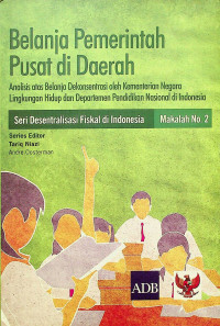 Belanja Pemerintah Pusat di Daerah : Analisis atas Belanja Dekonsentrasi oleh Kementerian Negara Lingkungan Hidup dan Departemen Pendidikan Nasional di Indonesia