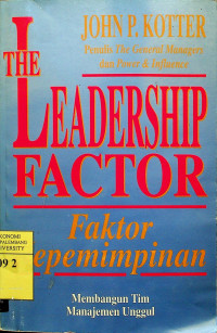 THE LEADERSHIP FACTOR = Faktor Kepemimpinan: Membangun Tim Manajemen Unggul