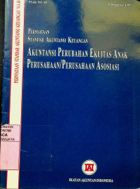 PERNYATAAN STANDAR AKUNTANSI KEUANGAN : AKUNTANSI PERUBAHAN EKUITAS ANAK PERUSAHAAN / PERUSAHAAN ASOSIASI