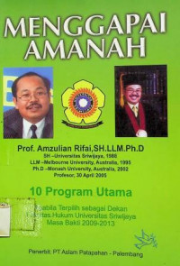 MENGGAPAI AMANAH: 10 Program Utama Apabila Terpilih Sebagai Dekan Fakultas Hukum Universitas Sriwijaya Masa Bakti 2009-2013