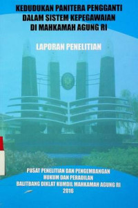 KEDUDUKAN PANITERA PENGGANTI DALAM SISTEM KEPEGAWAIAN DI MAHKAMAH AGUNG RI: LAPORAN PENELITIAN