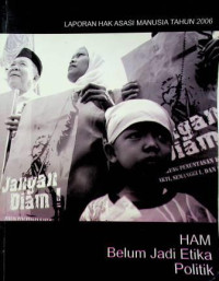 Laporan HAM Tahun 2006: HAM Belum Menjadi Adab Politik