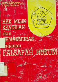 HAK MILIK KEADILAN dan KEMAKMURAN; Tinjaun FILSAFAT HUKUM