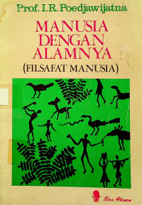 MANUSIA DENGAN ALAMNYA (FILSAFAT MANUSIA)