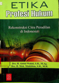 ETIKA Profesi Hukum Rekonstruksi Citra Peradilan di Indonesia