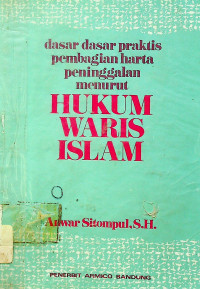 dasar dasar praktis pembagian harta peninggalan menurut HUKUM WARIS ISLAM