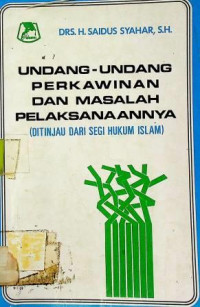 UNDANG-UNDANG PERKAWINAN DAN MASALAH PELAKSANAANNYA (DITINJAU DARI SEGI HUKUM ISLAM)