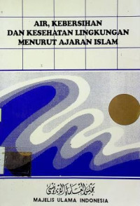 AIR, KEBERSIHAN DAN KESEHATAN LINGKUNGAN MENURUT AJARAN ISLAM