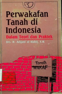 Perwakafan Tanah di Indonesia dalam Teori dan Praktek