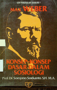 MAX WEBER: KONSEP-KONSEP DASAR DALAM SOSIOLOGI