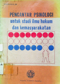 PENGANTAR PSIKOLOGI untuk studi ilmu hukum dan kemasyarakatan