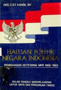 HALUAN POLITIK NEGARA INDONESIA; PEMBAHASAN KETETAPAN MPR 1968 - 1983