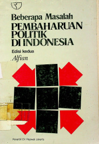 Beberapa Masalah PEMBAHARUAN POLITIK DI INDONESIA, Edisi Kedua