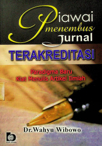 Piawai Menembus Jurnal TERAKREDITASI; Paradigma Baru Kiat Menulis Artikel Ilmiah