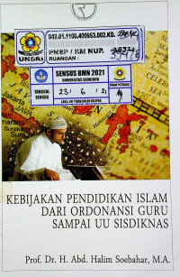 KEBIJAKAN PENDIDIKAN ISLAM DARI ORDONANSI GURU SAMPAI UU SISDIKNAS