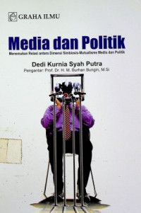 Media dan Politik: Menemukan Relasi antara Dimensi Simbiosis-Mutualisme Media dan Politik