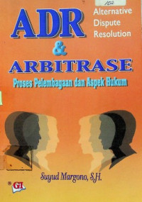 ADR (Alternative Dispute Resolution) & ARBITRASE Proses Pelembagaan dan Aspek Hukum