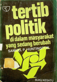 tertib politik di dalam masyarakat yang sedang berubah, BUKU KESATU