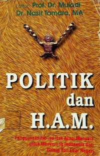 POLITIK dan H.A.M; Penggunaan Isu-Isu Hak Azasi Manusia Untuk Menyerang Indonesia Dari Dalam Dan Luar Negeri