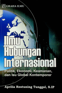 Ilmu Hubungan Internasional; Politik, Ekonomi, Keamanan, dan Isu Global Kontemporer