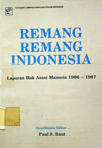 REMANG-REMANG INDONESIA : Laporan Hak Asasi Manusia 1986-1987