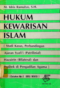 HUKUM KEWARISAN ISLAM; Studi kasus, perbandingan ajaran Syafi'i (Patrilinial) Hazairin (Bilateral) dan Praktek di Pengadilan Agama